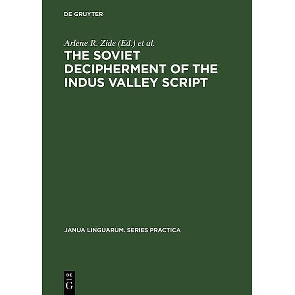 The Soviet Decipherment of the Indus Valley Script / Janua Linguarum. Series Practica Bd.156