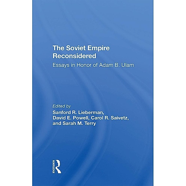 The Soviet Empire Reconsidered, Sanford R. Lieberman, David E Powell, Carol R Saivetz, Sarah M Terry