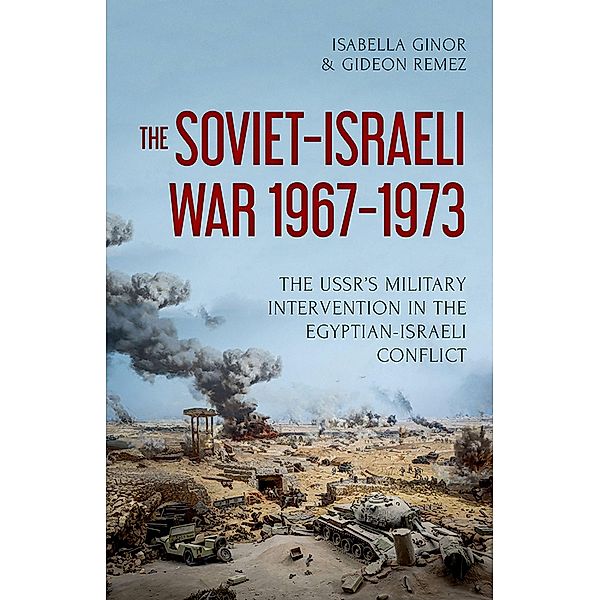 The Soviet-Israeli War, 1967-1973, Isabella Ginor, Gideon Remez