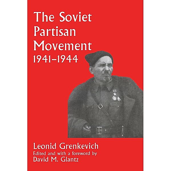 The Soviet Partisan Movement, 1941-1944, Leonid D. Grenkevich