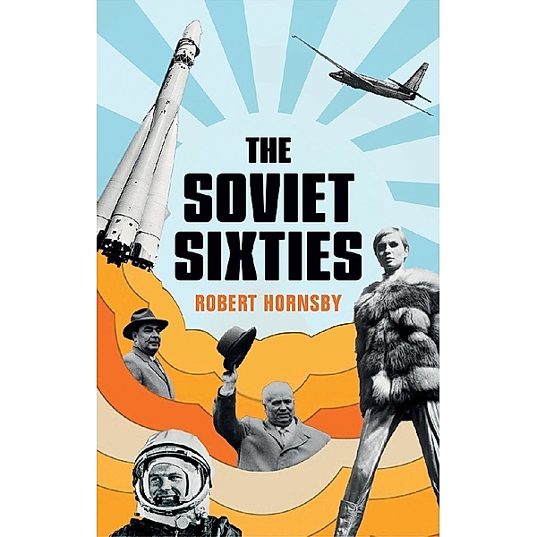 The Soviet Sixties, Robert Hornsby