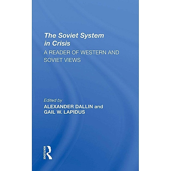 The Soviet System In Crisis, Alexander Dallin, Gail W Lapidus