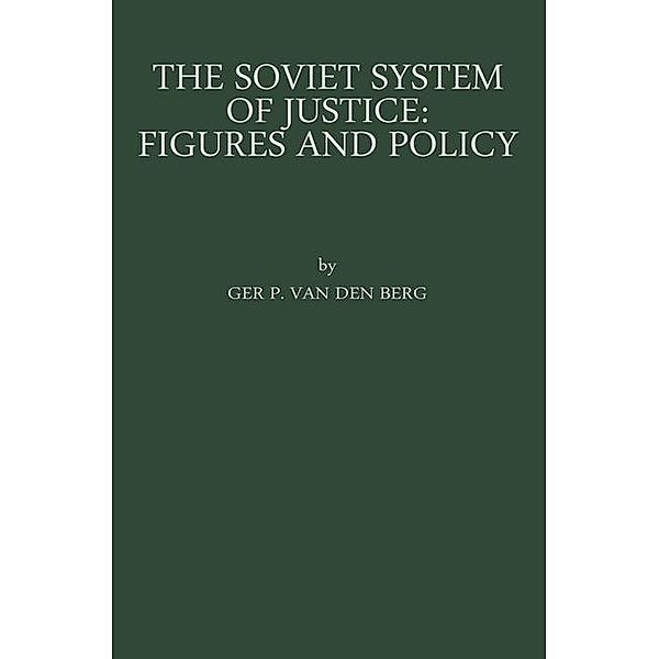 The Soviet System of Justice: Figures and Policy / Law in Eastern Europe, Gerard Pieter Berg