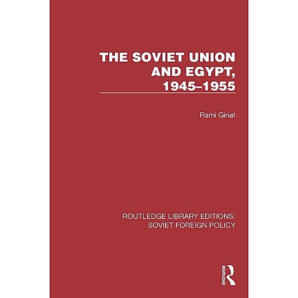 The Soviet Union and Egypt, 1945-1955, Rami Ginat