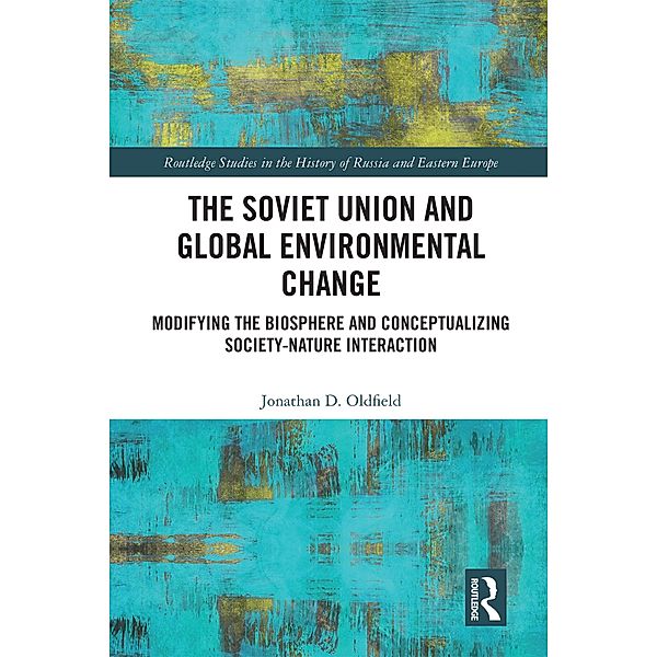 The Soviet Union and Global Environmental Change, Jonathan D. Oldfield