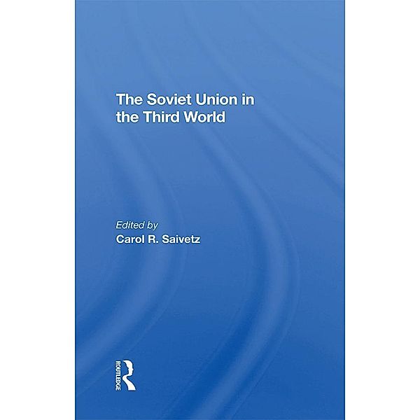 The Soviet Union In The Third World, Carol R Saivetz
