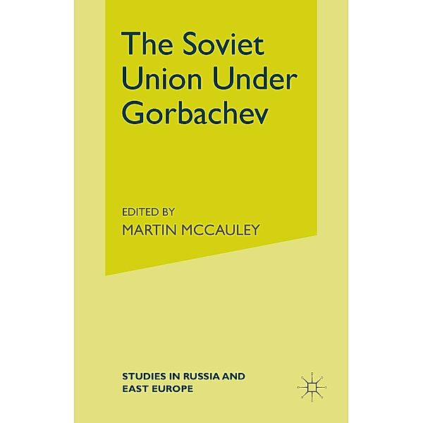 The Soviet Union Under Gorbachev / Studies in Russia and East Europe