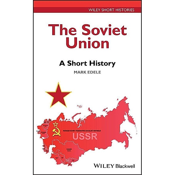 The Soviet Union / Wiley Blackwell Short Histories, Mark Edele