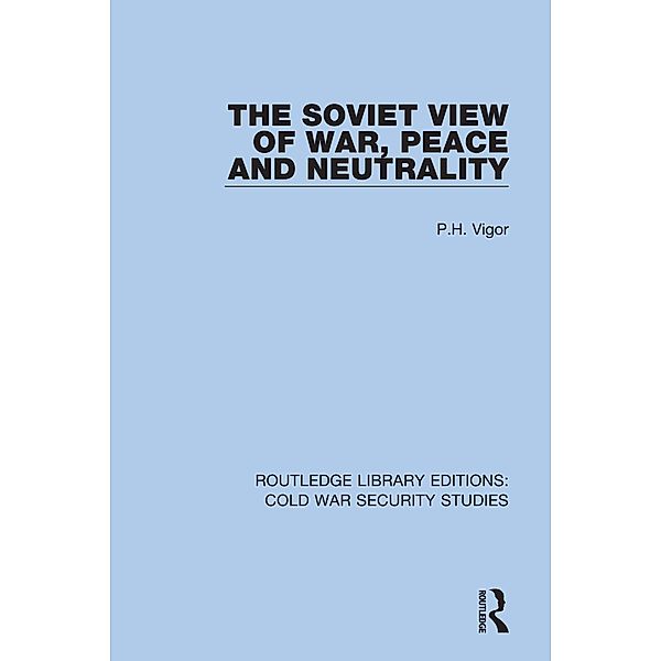 The Soviet View of War, Peace and Neutrality, P. H. Vigor
