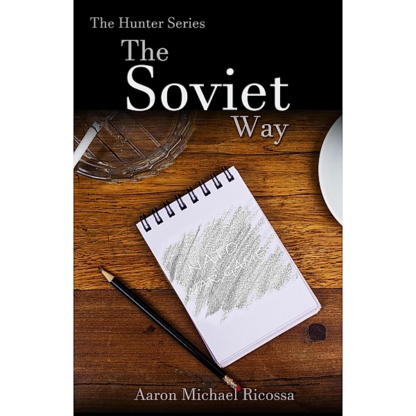 The Soviet Way (The Hunter Series, #0.5) / The Hunter Series, Aaron Michael Ricossa