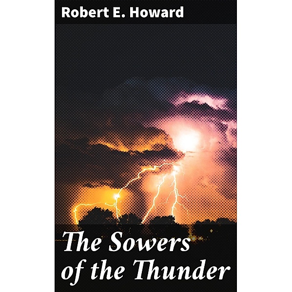 The Sowers of the Thunder, Robert E. Howard