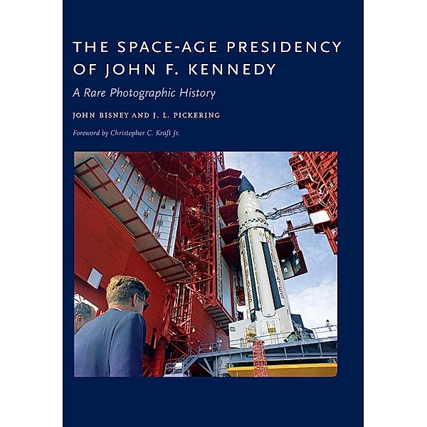 The Space-Age Presidency of John F. Kennedy, John Bisney, J. L. Pickering