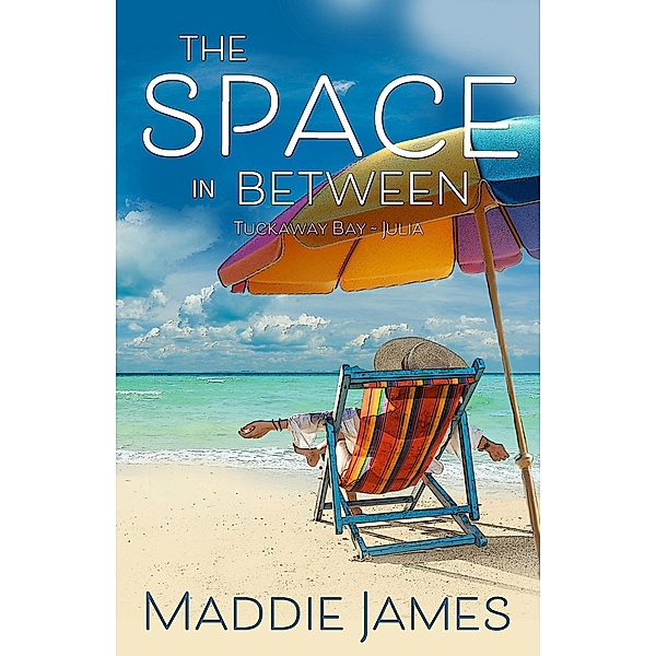 The Space in Between (Tuckaway Bay, #2) / Tuckaway Bay, Maddie James