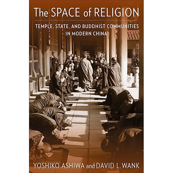 The Space of Religion / The Sheng Yen Series in Chinese Buddhist Studies, Yoshiko Ashiwa, David L. Wank