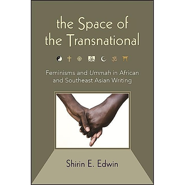 The Space of the Transnational / SUNY series, Genders in the Global South, Shirin E. Edwin