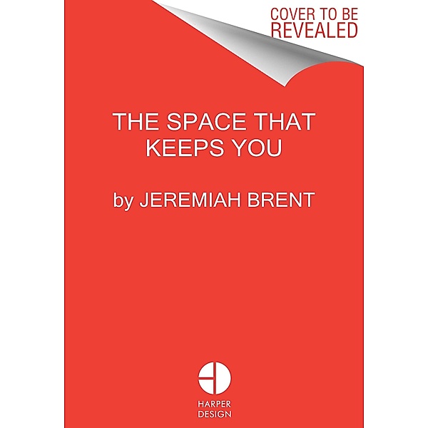 The Space That Keeps You, Jeremiah Brent