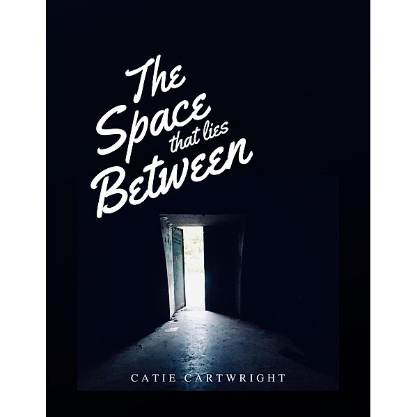 The Space That Lies Between, Catie Cartwright