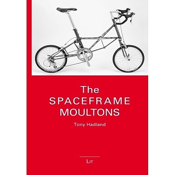 The Spaceframe Moultons, Tony Hadland