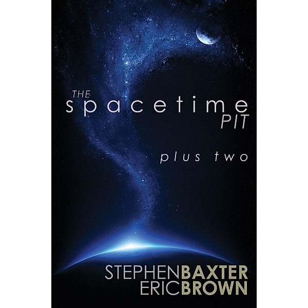 The Spacetime Pit Plus Two, Stephen Baxter, Eric Brown