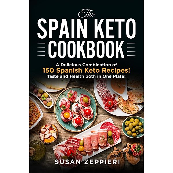 The Spain Keto Cookbook, Susan Zeppieri