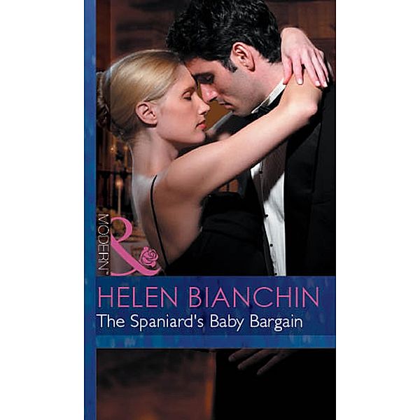 The Spaniard's Baby Bargain (Mills & Boon Modern) (Expecting!, Book 24) / Mills & Boon Modern, Helen Bianchin