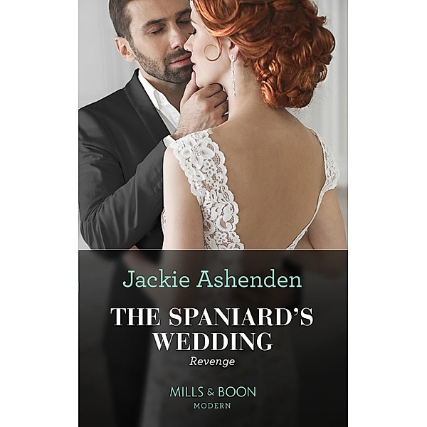 The Spaniard's Wedding Revenge (Mills & Boon Modern) / Mills & Boon Modern, Jackie Ashenden