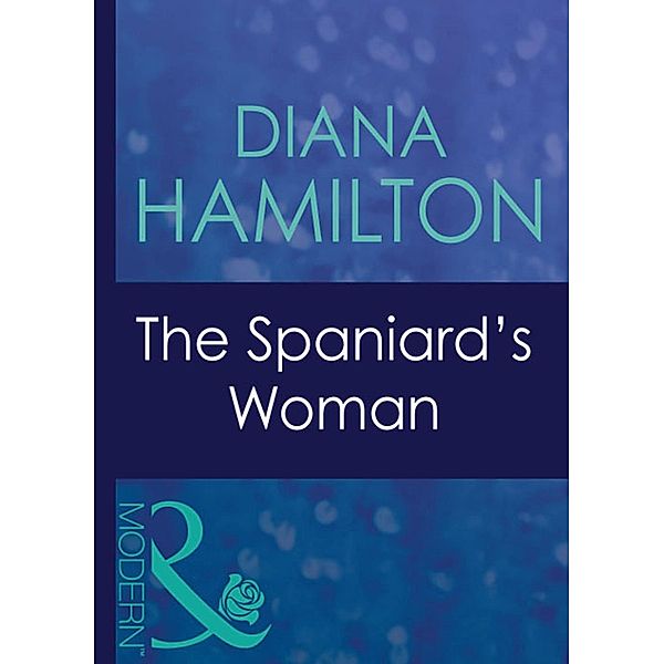 The Spaniard's Woman (Mills & Boon Modern) (Wedlocked!, Book 58), Diana Hamilton