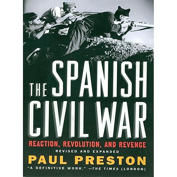 The Spanish Civil War: Reaction, Revolution, and Revenge (Revised and Expanded Edition), Paul Preston