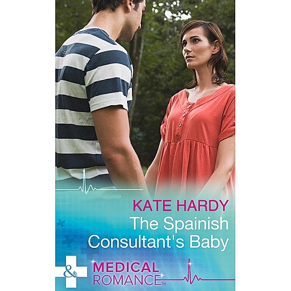 The Spanish Consultant's Baby (Mills & Boon Medical) / Mills & Boon Medical, Kate Hardy