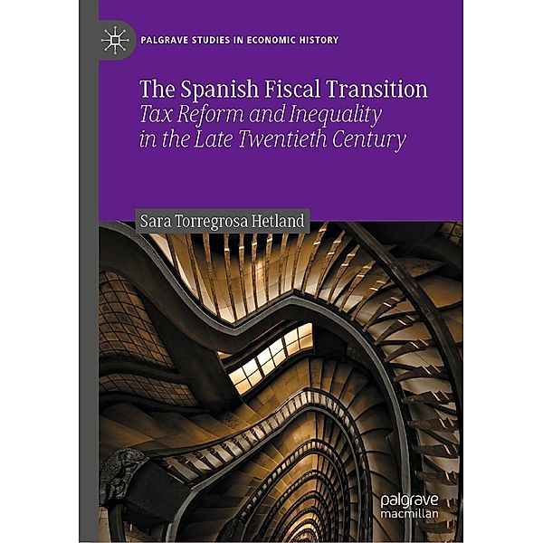The Spanish Fiscal Transition / Palgrave Studies in Economic History, Sara Torregrosa Hetland