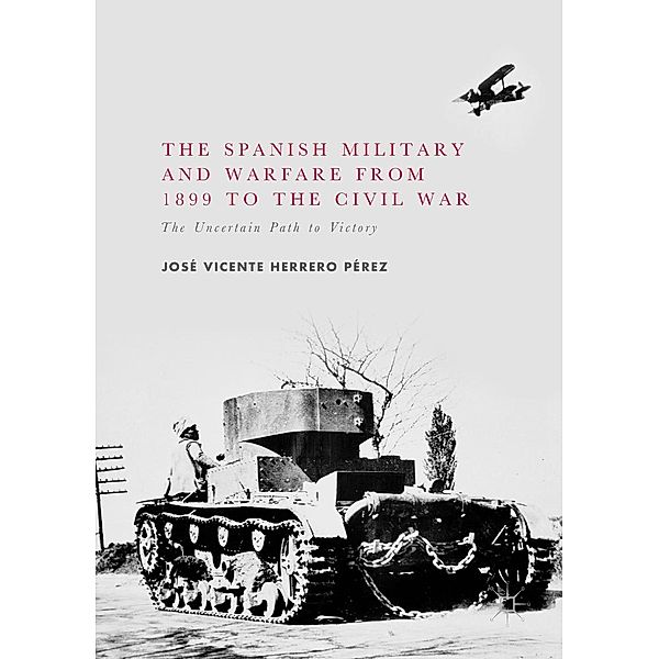 The Spanish Military and Warfare from 1899 to the Civil War / Progress in Mathematics, José Vicente Herrero Pérez