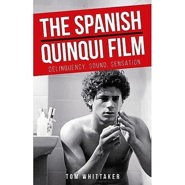 The Spanish quinqui film / Manchester University Press, Tom Whittaker