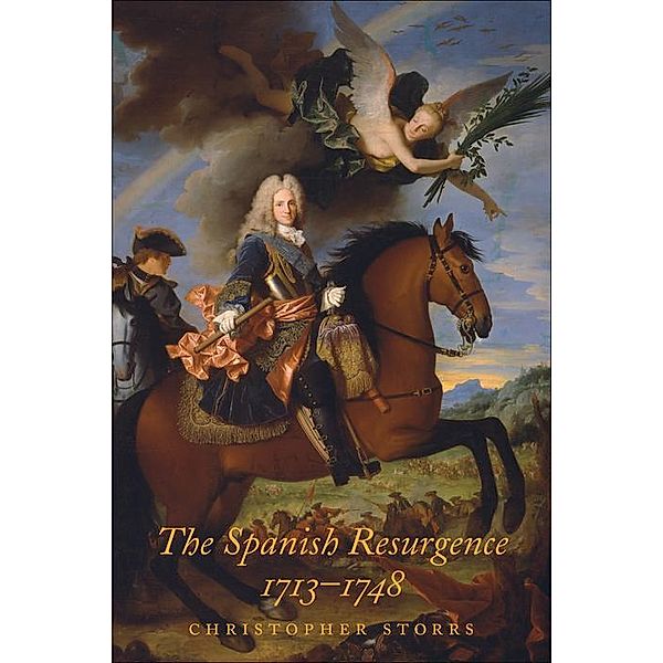 The Spanish Resurgence, 1713-1748, Christopher Storrs