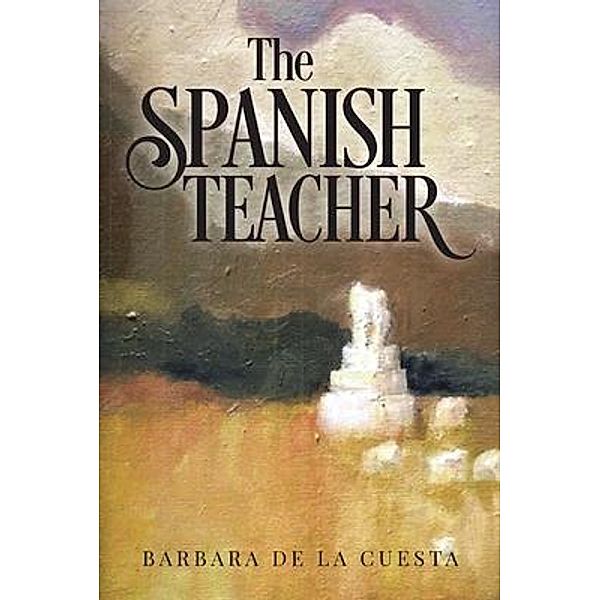 The Spanish Teacher / Author Reputation Press, LLC, Barbara de la Cuesta