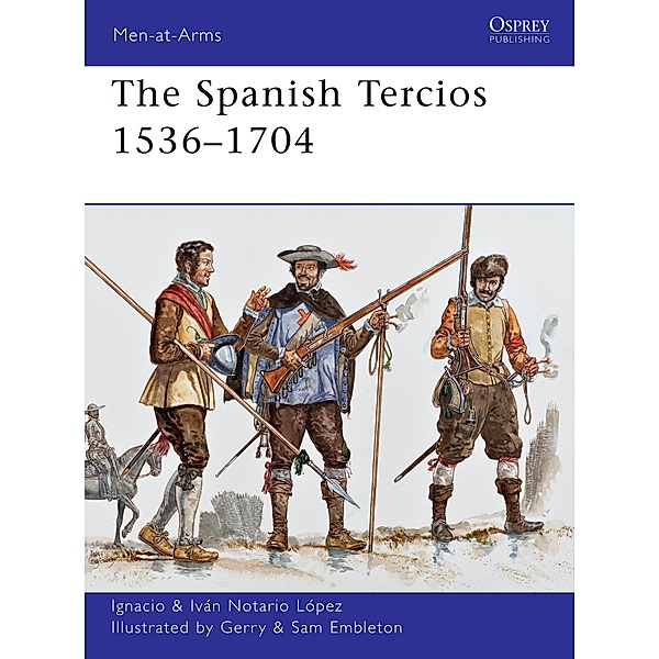 The Spanish Tercios 1536-1704, Ignacio J. N. López