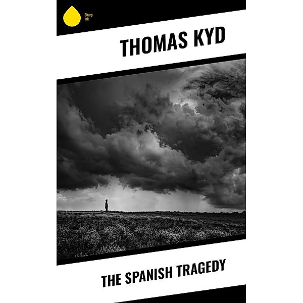 The Spanish Tragedy, Thomas Kyd