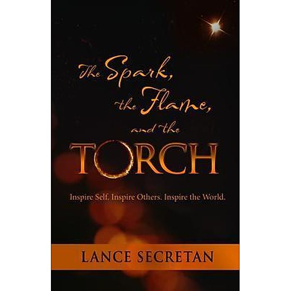 The Spark, the Flame, and the Torch, Lance H. K. Secretan