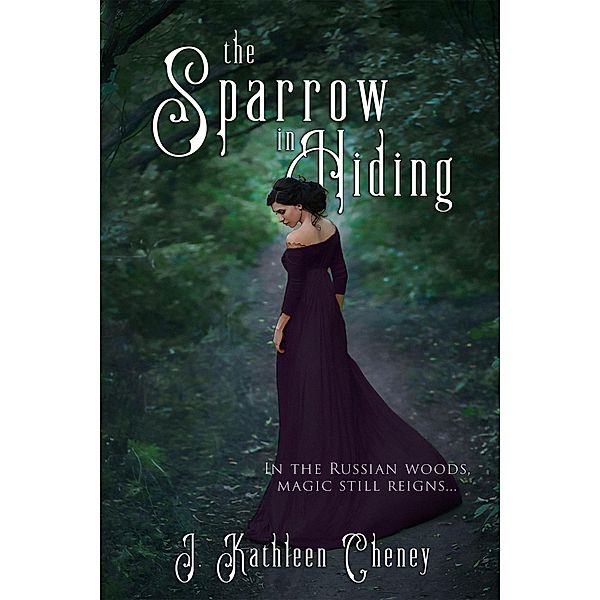 The Sparrow in Hiding, J. Kathleen Cheney