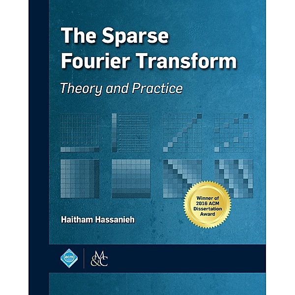 The Sparse Fourier Transform / ACM Books, Haitham Hassanieh