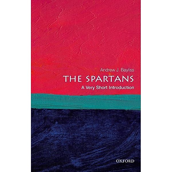 The Spartans: A Very Short Introduction, Andrew J. Bayliss
