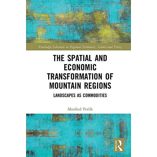 The Spatial and Economic Transformation of Mountain Regions, Manfred Perlik