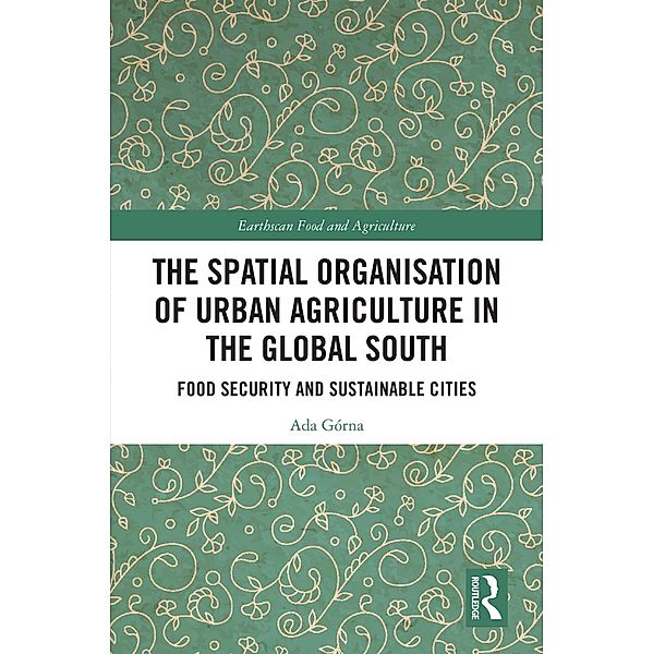 The Spatial Organisation of Urban Agriculture in the Global South, Ada Górna