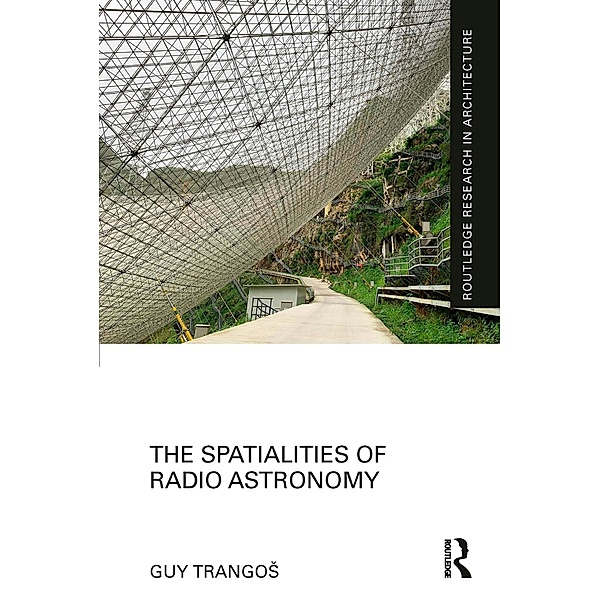 The Spatialities of Radio Astronomy, Guy Trangos