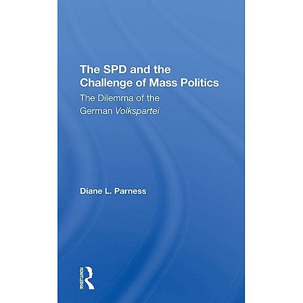 The Spd And The Challenge Of Mass Politics, Diane L Parness