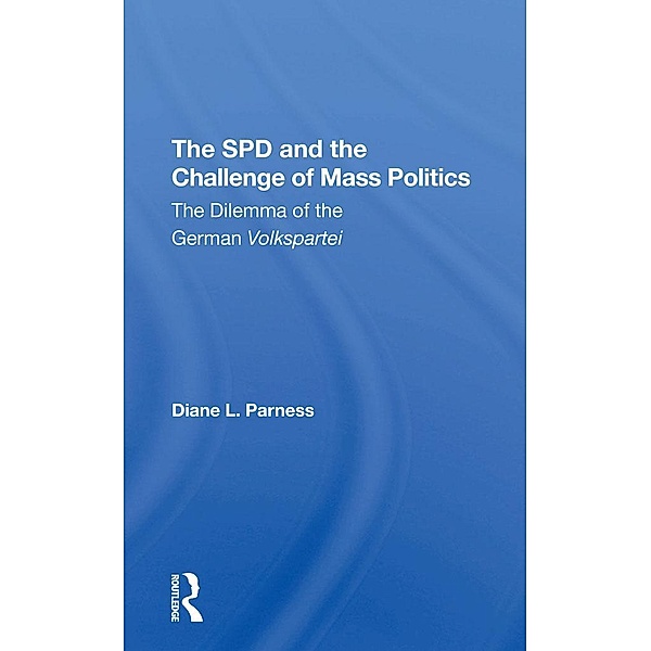 The Spd And The Challenge Of Mass Politics, Diane L Parness