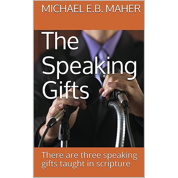 The Speaking Gifts (Gifts of the Church, #5) / Gifts of the Church, Michael E. B. Maher