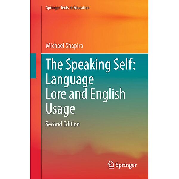 The Speaking Self: Language Lore and English Usage, Michael Shapiro