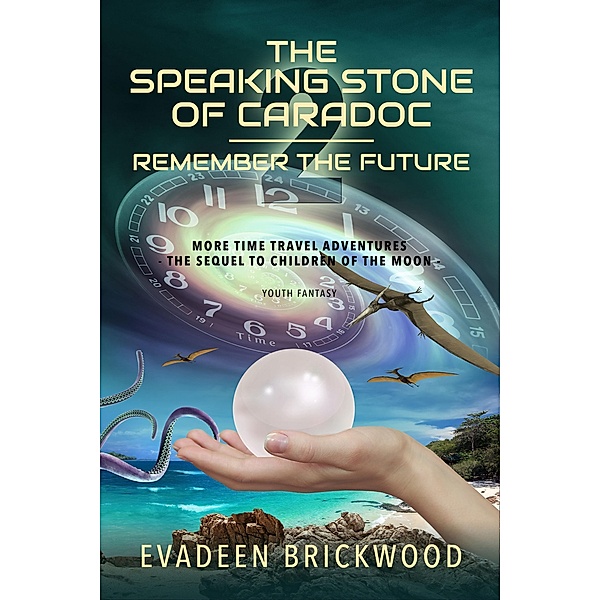 The Speaking Stone of Caradoc / Remember the Future Bd.2, Evadeen Brickwood