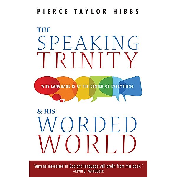 The Speaking Trinity and His Worded World, Pierce Taylor Hibbs