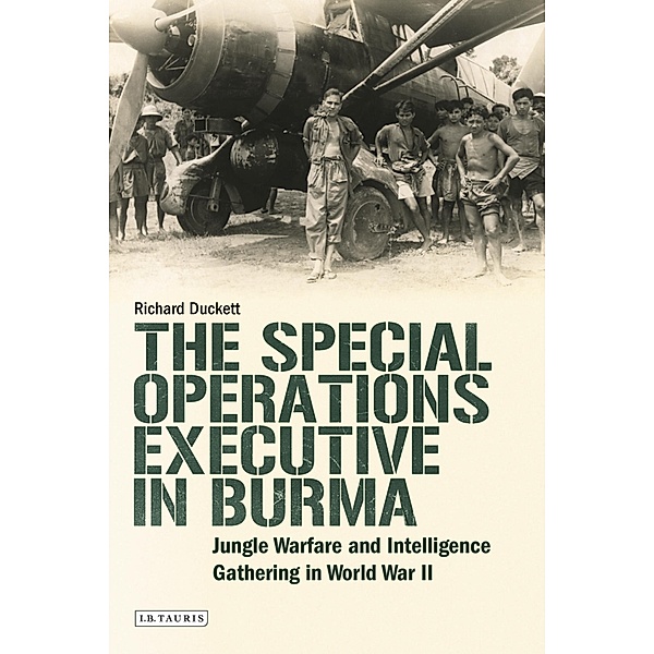 The Special Operations Executive (SOE) in Burma, Richard Duckett